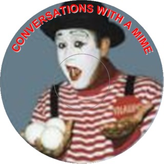 Image for the poem The Silent Series - Conversations With a Mime