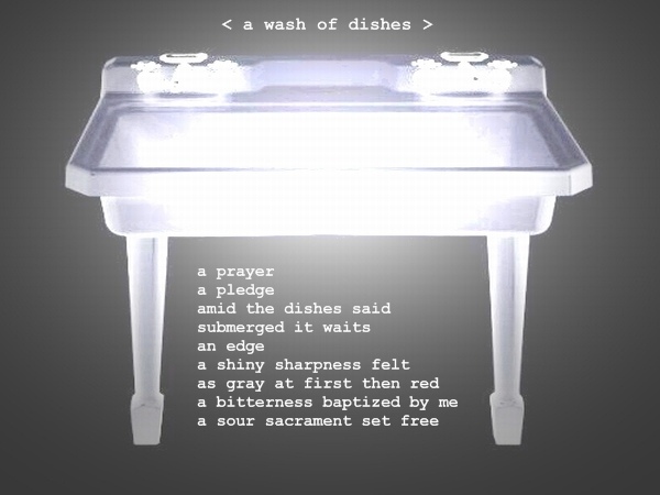 Visual Poem < a wash of dishes >