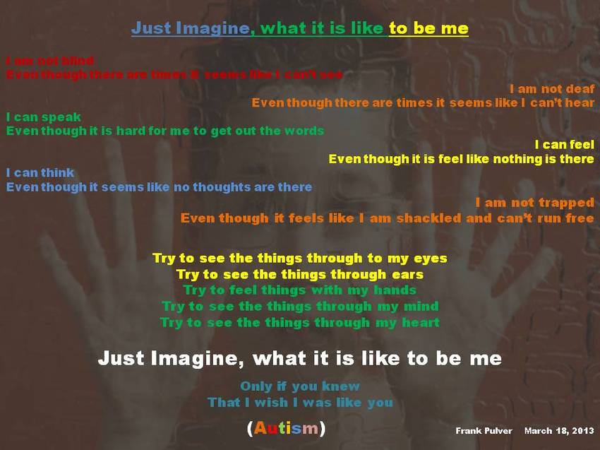 Visual Poem Just Imagine, what it is like to be me (Autism)