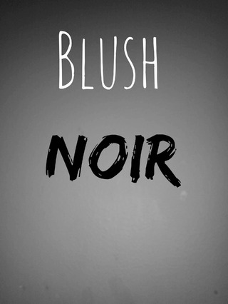 Image for the poem Blush: Noir