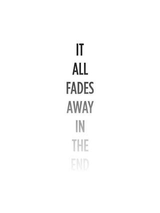 Image for the poem ALL things FADE AWAY[AT THE END OF THE DAY]