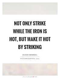 Image for the poem Strike While The Iron Is Hot