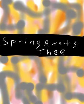 Image for the poem Spring Awaits Thee 