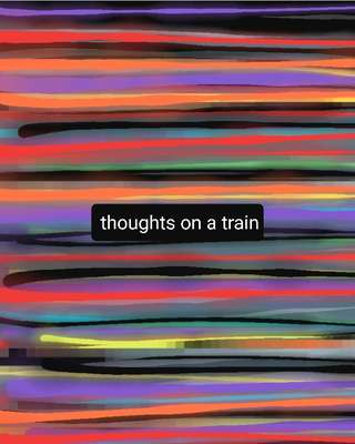 Image for the poem Thoughts on a Train 