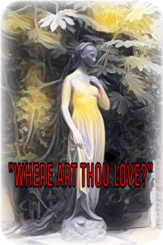 Image for the poem "WHERE ART THOU LOVE?"