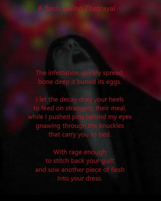 Visual Poem A flesh eating Zbetrayal 
