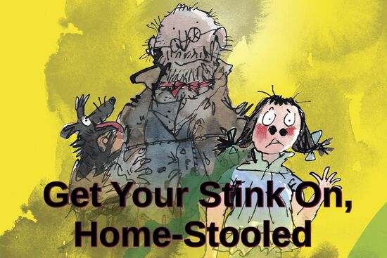 Image for the poem Get Your Stink On, Home-Stooled 