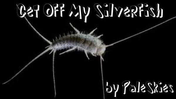 Image for the poem Get Off My Silverfish