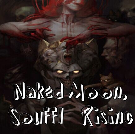 Image for the poem Naked Moon, Souffl Rising