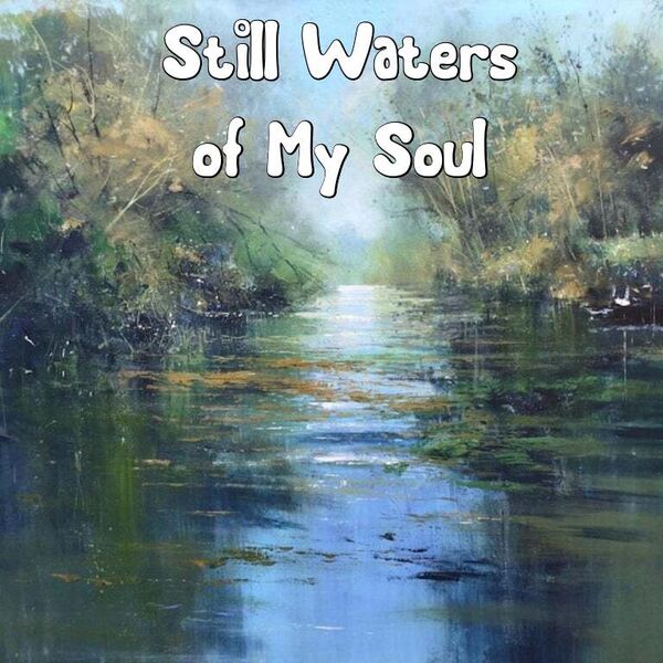 Image for the poem Still Water of My Soul