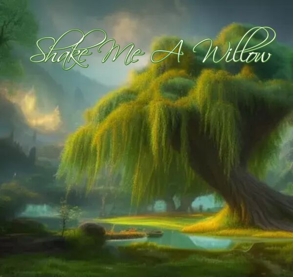 Image for the poem Shake Me A Willow 