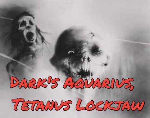 Image for the poem Dark Aquarius, Tetanus Lockjaw