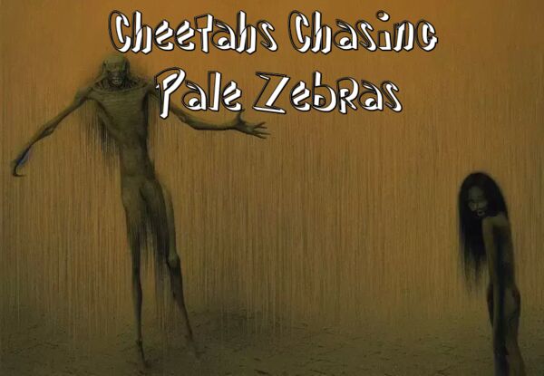 Image for the poem Cheetahs Chasing Pale Zebras 