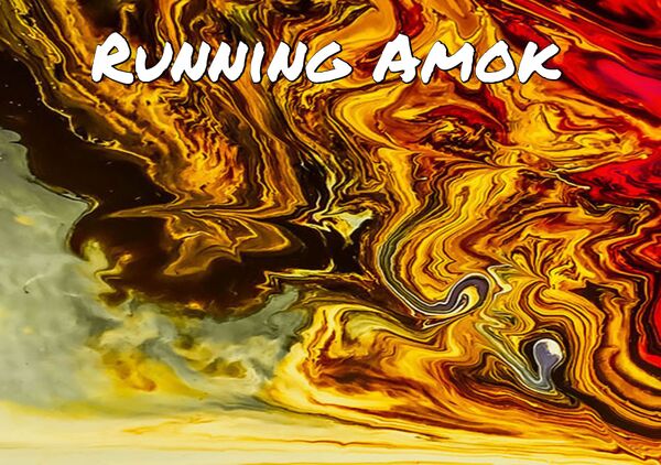 Image for the poem Running Amok