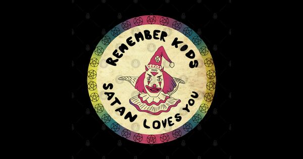 Image for the poem Remember Kids Satan Loves You