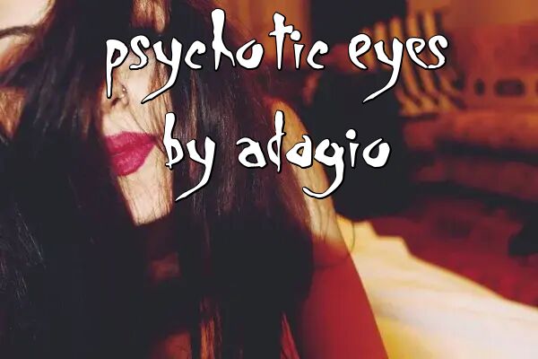 Image for the poem Psychotic Eyes