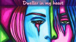 Dweller in my heart