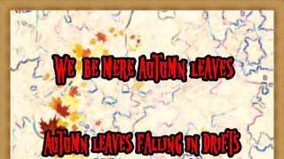 We be mere autumn leaves