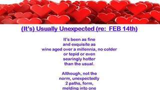 (Its) Usually Unexpected (re: FEB 14th)