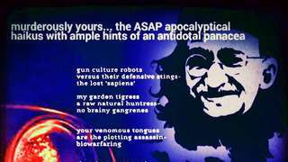 murderously yours .. the ASAP apocalyptical haikus, with ample hints of an antidotal panacea