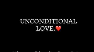 Unconditional Love. 